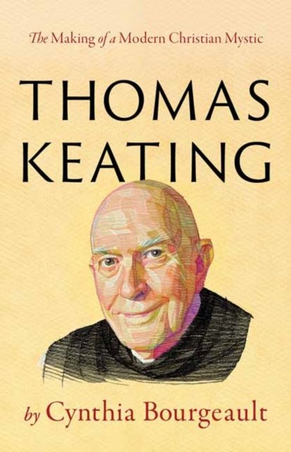Cover for Cynthia Bourgeault · Thomas Keating: The Making of a Modern Christian Mystic (Paperback Book) (2024)
