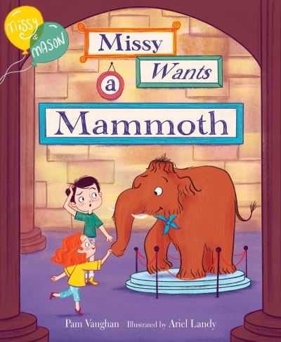 Missy and Mason 1: Missy Wants a Mammoth - Pam Vaughan - Books - Pixel+Ink - 9781645950844 - August 6, 2024