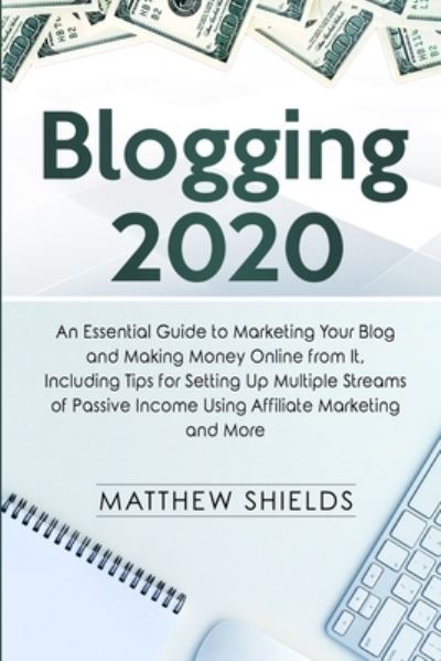 Blogging 2020 - Matthew Shields - Livros - Bravex Publications - 9781647480844 - 11 de dezembro de 2019