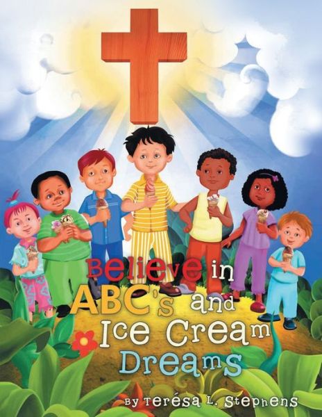 Cover for TerÃ©sa L Stephens · Believe in ABC's and Ice Cream Dreams (Paperback Book) (2020)