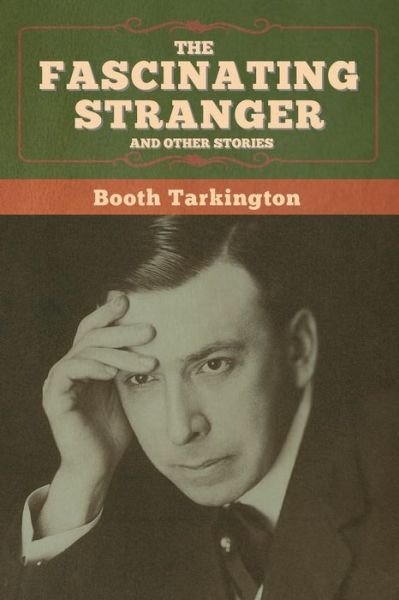 Cover for Booth Tarkington · The Fascinating Stranger and Other Stories (Pocketbok) (2020)