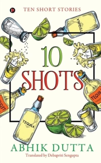 Cover for Abhik Dutta · 10 Shots (Paperback Book) (2020)