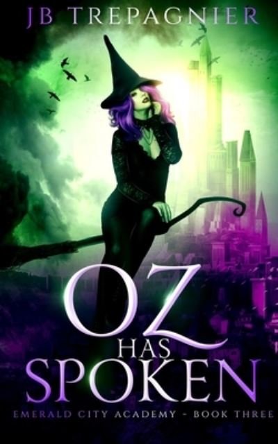 Cover for Jb Trepagnier · Oz Has Spoken: A Reverse Harem Academy Romance - Emerald City Academy (Pocketbok) (2020)