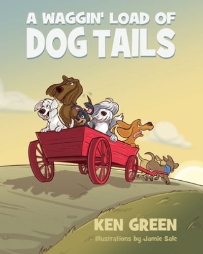 Cover for Ken Green · Waggin' Load of Dog Tails (Book) (2022)