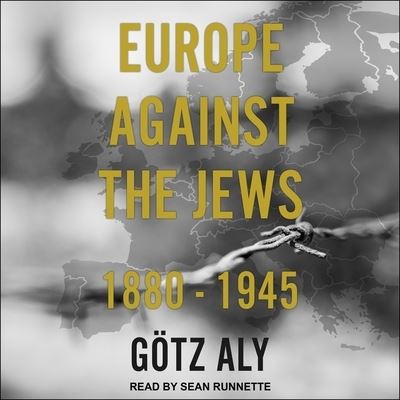 Europe Against the Jews - Götz Aly - Music - Tantor Audio - 9781665198844 - February 9, 2021