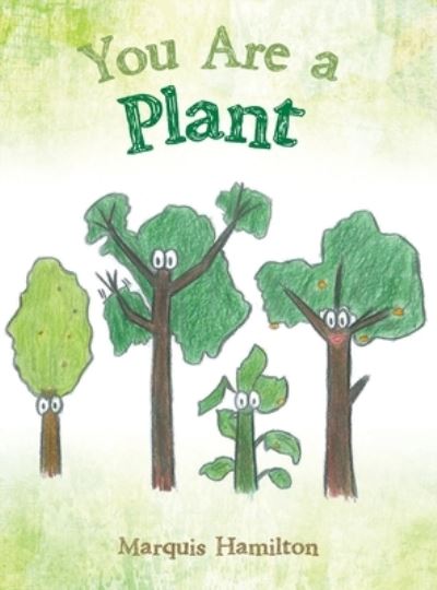 Cover for Marquis Hamilton · You Are a Plant (Hardcover Book) (2022)
