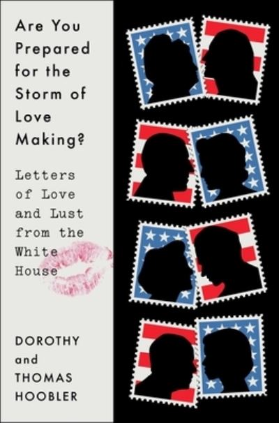 Cover for Dorothy Hoobler · Are You Prepared for the Storm of Love Making?: Letters of Love and Lust from the White House (Hardcover Book) (2024)