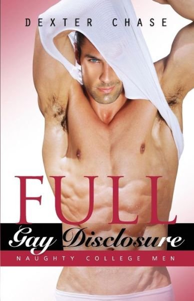 Cover for Dexter Chase · Full Gay Disclosure: Naughty College men (Taschenbuch) (2015)