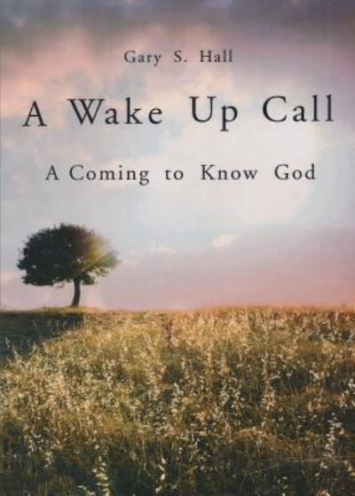 A Wake Up Call - Gary S Hall - Livros - Redemption Press - 9781683145844 - 14 de dezembro de 2017