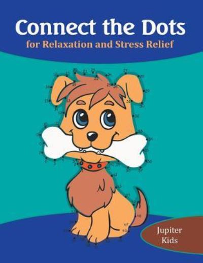 Cover for Jupiter Kids · Connect the Dots for Relaxation and Stress Relief (Paperback Book) (2016)