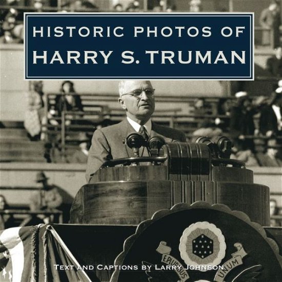 Cover for Larry Johnson · Historic Photos of Harry S. Truman - Historic Photos (Inbunden Bok) (2007)