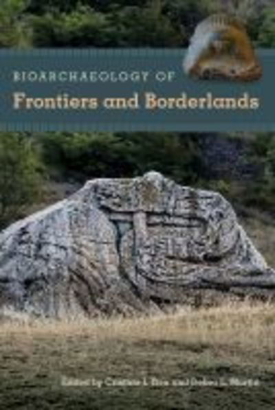 Cover for Bioarchaeology of Frontiers and Borderlands - Bioarchaeological Interpretations of the Human Past: Local, Regional, and Global Perspectives (Hardcover Book) (2019)