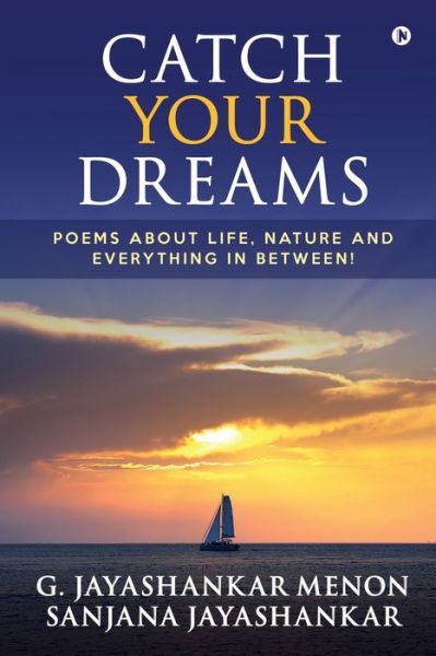 Cover for Sanjana Jayashankar · Catch Your Dreams: Poems about Life, Nature and Everything in Between! (Paperback Book) (2021)