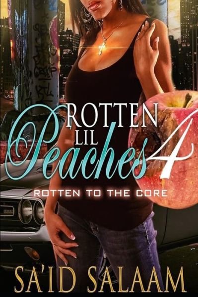 Rotten Lil Peaches 4 - Sa'id Salaam - Bøker - Independently Published - 9781688898844 - 1. mai 2019