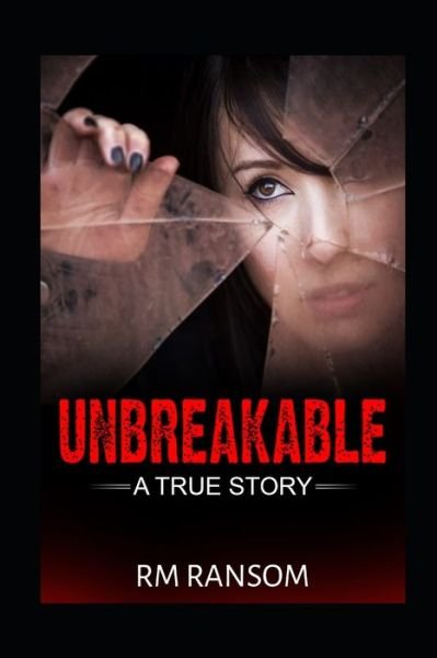 Cover for RM Ransom · Unbreakable A True Story (Taschenbuch) (2019)