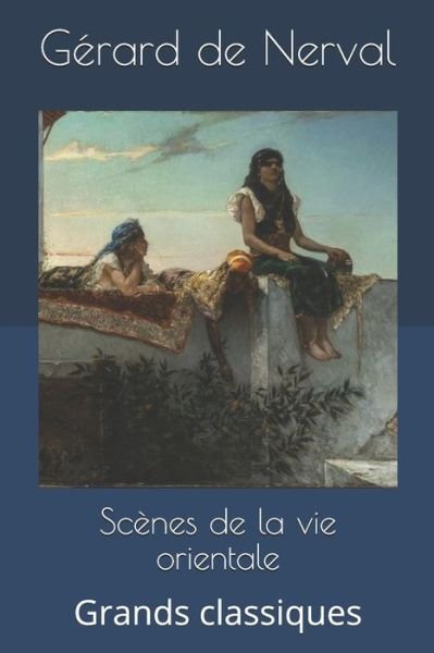 Cover for Gerard De Nerval · Scenes de la vie orientale (Taschenbuch) (2019)