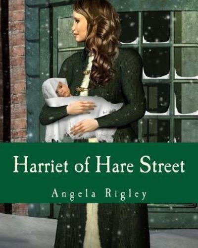 Cover for Angela Rigley · Harriet of Hare Street (Taschenbuch) (2018)