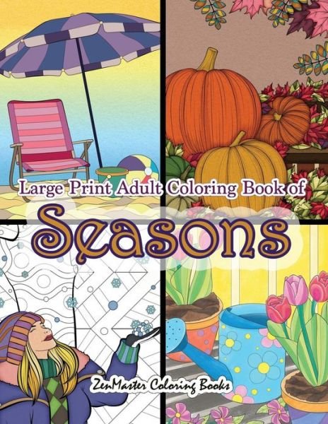 Cover for Zenmaster Coloring Books · Large Print Adult Coloring Book of Seasons (Paperback Book) (2018)