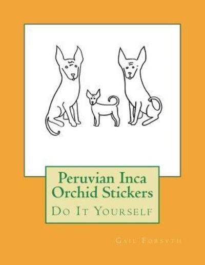 Peruvian Inca Orchid Stickers - Gail Forsyth - Books - Createspace Independent Publishing Platf - 9781722422844 - July 7, 2018