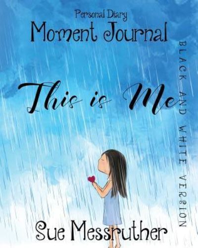 This Is Me in Black and White - Sue Messruther - Books - Createspace Independent Publishing Platf - 9781725179844 - August 13, 2018