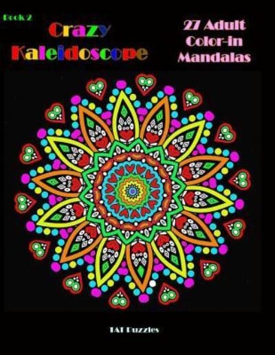 Cover for Tat Puzzles · Crazy Kaleidoscope - 27 Adult Color-In Mandalas (Paperback Bog) (2018)