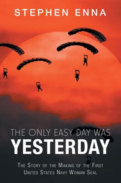 Cover for Stephen Enna · The Only Easy Day Was Yesterday (Paperback Book) (2019)