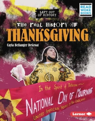 Cover for Cayla Bellanger DeGroat · Real History of Thanksgiving (Book) (2023)