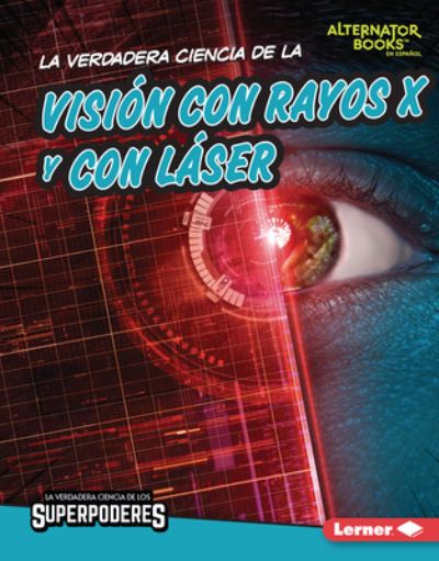 Cover for Corey Anderson · Verdadera Ciencia de la Visión con Rayos X y con láser (the Real Science of X-Ray and Laser Vision) (Book) (2023)