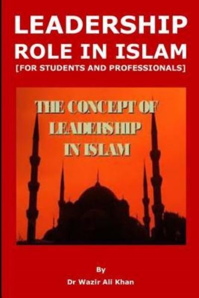 Cover for Wazir (Dr) Khan · Leadership Role in Islam [for Students and Professionals] (Paperback Book) (2018)