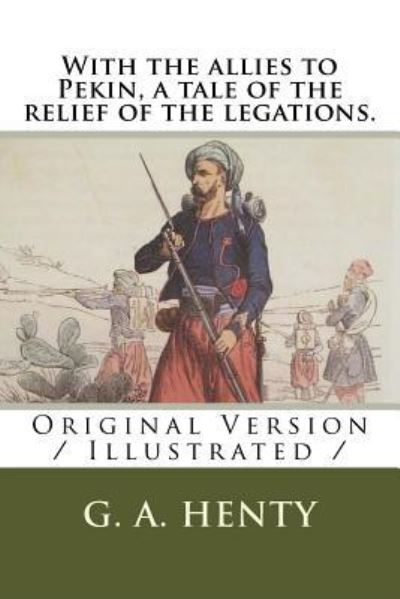 Cover for G. A. Henty · With the allies to Pekin, a tale of the relief of the legations. (Paperback Book) (2018)