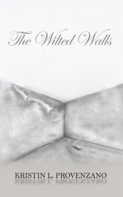 Kristin L Provenzano · The Wilted Walls (Paperback Bog) (2020)