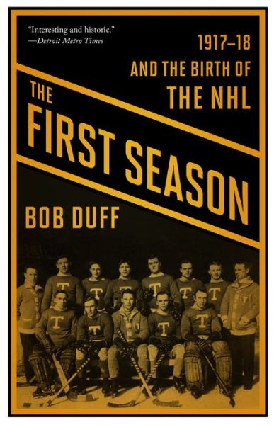 The First Season: 1917-18 and the Birth of the NHL - Bob Duff - Books - Biblioasis - 9781771961844 - October 19, 2017