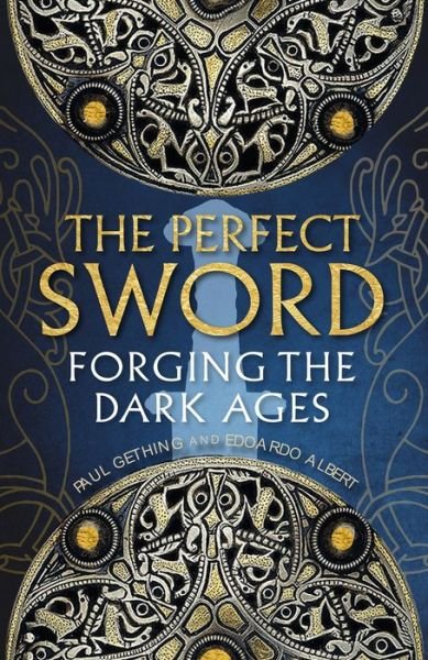 Cover for Paul Gething · The Perfect Sword: Forging the Dark Ages (Gebundenes Buch) (2022)