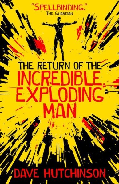 Cover for Dave Hutchinson · The Return of the Incredible Exploding Man (Paperback Book) (2019)