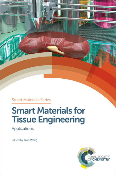 Smart Materials for Tissue Engineering: Applications - Smart Materials Series - Wang - Books - Royal Society of Chemistry - 9781782624844 - May 9, 2017