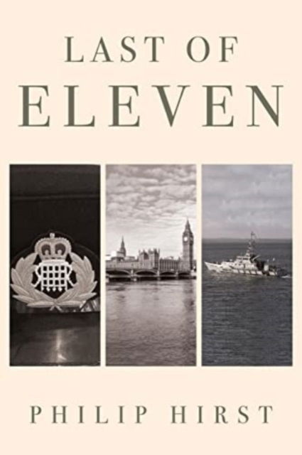 Last of Eleven - Philip Hirst - Books - Pegasus Elliot Mackenzie Publishers - 9781784659844 - April 27, 2023