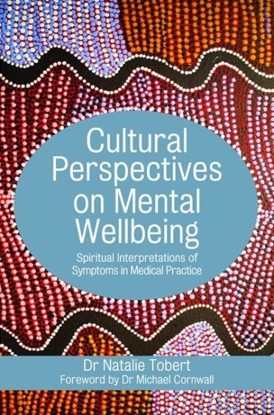 Cover for Natalie Tobert · Cultural Perspectives on Mental Wellbeing: Spiritual Interpretations of Symptoms in Medical Practice (Paperback Bog) (2016)