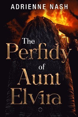 Cover for Adrienne Nash · The Perfidy of Aunt Elvira (Paperback Bog) (2024)