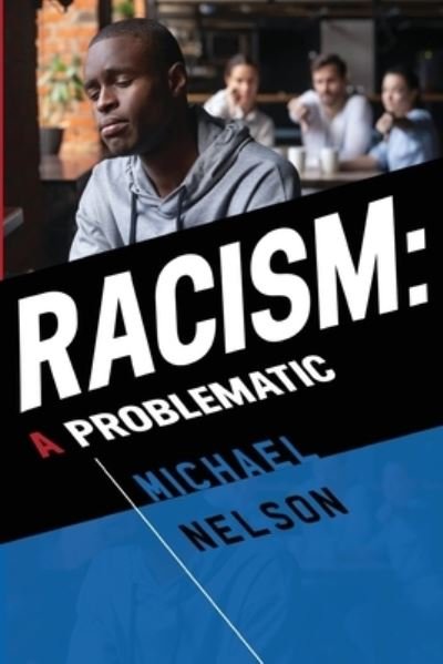 Cover for Michael Nelson · Racism: A Problematic (Paperback Book) (2023)