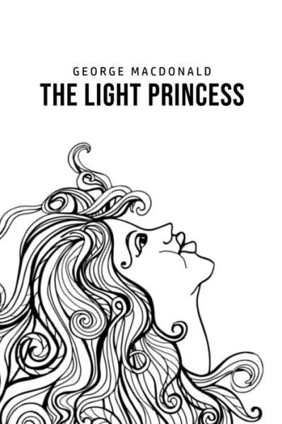 The Light Princess - George Macdonald - Kirjat - Public Publishing - 9781800760844 - sunnuntai 5. heinäkuuta 2020