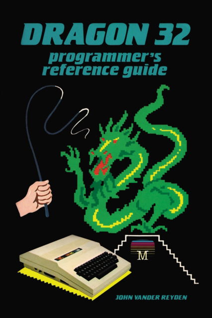 Cover for John Vander Reyden · Dragon 32 Programmer's Reference Guide - Retro Reproductions (Hardcover Book) (2021)