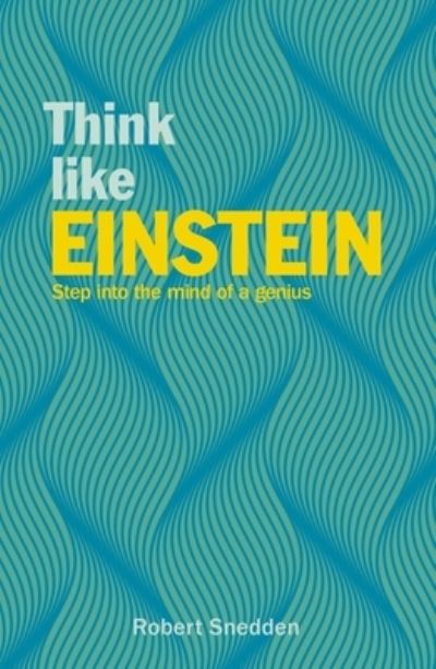 Cover for Robert Snedden · Think Like Einstein (Book) (2020)