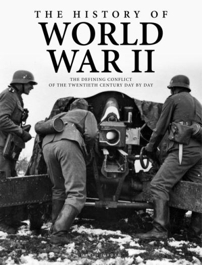 Cover for David Jordan · The History of World War II: The Defining Conflict of the 20th Century Day-by-Day - World History Timeline (Paperback Book) (2021)