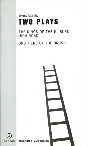 Cover for Murphy, Jimmy (Author) · Jimmy Murphy: Two Plays: Kings of the Kilburn High Road; Brothers of the Brush - Oberon Modern Plays (Paperback Book) (2001)