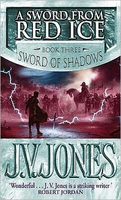 Cover for J V Jones · A Sword From Red Ice: Book 3 of the Sword of Shadows - Sword of Shadows (Paperback Book) (2008)