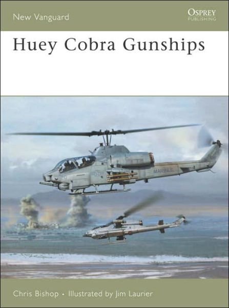 Huey Cobra Gunships 1965-2005 - New Vanguard - Chris Bishop - Books - Bloomsbury Publishing PLC - 9781841769844 - August 1, 2006