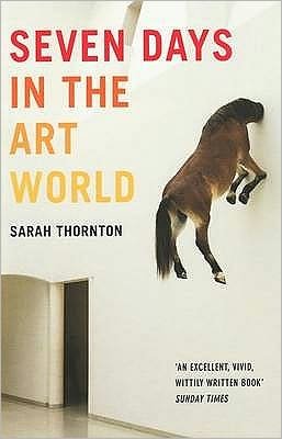 Seven Days In The Art World - Sarah Thornton - Libros - Granta Books - 9781847080844 - 7 de septiembre de 2009