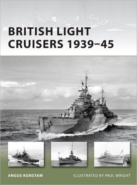 Cover for Angus Konstam · British Light Cruisers 1939–45 - New Vanguard (Paperback Book) (2012)