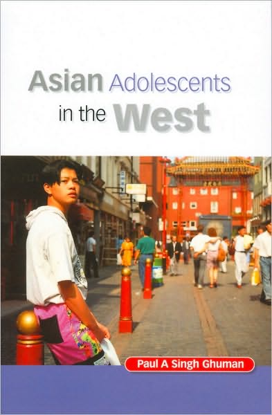 Cover for Ghuman, Paul (University of Wales, Aberystwyth) · Asian Adolescents in the West (Paperback Book) (1999)