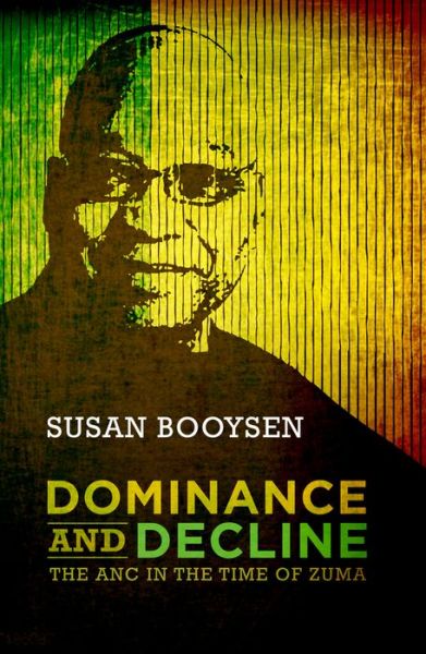 Cover for Susan Booysen · Dominance and Decline: The ANC in the time of Zuma (Paperback Book) (2015)